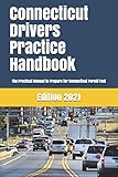 Connecticut Drivers Practice Handbook The Manual To Prepare For Connecticut Permit Test More Than 300 Questions And Answers