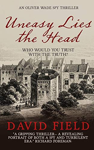 Uneasy Lies the Head: An Oliver Wade Spy Thriller book cover