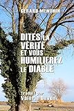 Dites La V%C3%A9rit%C3%A9 Et Vous Humilierez Le Diable