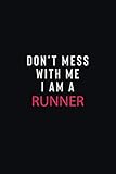 Don T Mess With Me I Am A Runner Motivational Career Quote Blank Lined Notebook Journal 6x9 Matte Finish