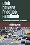 Utah Drivers Practice Handbook The Manual To Prepare For Utah Permit Test More Than 300 Questions And Answers