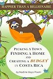 Happier Than A Billionaire Picking A Town Finding A Home And Creating A Budget In Costa Rica