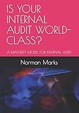 Is Your Internal Audit Worldclass A Maturity Model For Internal Audit