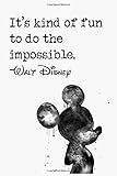 Its Kind Of Fun To Do The Impossiblewalt Disney Lined Notebook 110 Pages Fun And Inspirational Quote On White Matte Soft Cover 6x9 Journal For Men Friends Family Journaling Note Notetaking
