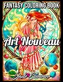 Art Nouveau An Adult Coloring Book With Fantasy Women Mythical Creatures And Detailed Designs For Relaxation