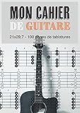 Mon Cahier De Guitare 21 X 297 100 Pages De Tablatures Carnet De Musique Pour Guitaristes