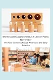 Montessori Classroom Daily Lesson Plans November The Four Elementsnative Americans And Early America
