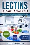 Lectins – A 360° Analysis: Why Lectins make you sick and how we can reduce our Lectin intake to live more healthy lives – background, guidelines, dietary change, recipes