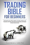 Trading Bible For Beginners This Book Includes Forex Futures Swing Day Trading Options Options For Income Dividend Investingstocks