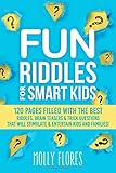 Fun Riddles For Smart Kids 120 Pages Filled With The Best Riddles Brain Teasers And Trick Questions That Will Stimulate And Entertain Kids And Families
