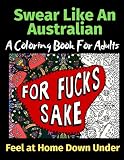 Swear Like An Australian Feel At Home Down Under A Coloring Book For Adults