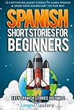 Spanish Short Stories For Beginners Volume 2 20 Captivating Short Stories To Learn Spanish Grow Your Vocabulary The Fun Way Easy Spanish Stories