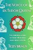 The Voice Of Six Tudor Queens The Harrowing Stories Of Henry Viiis Six Wives Told Through Poetry