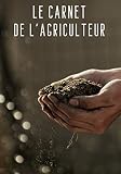 Le Carnet De Lagriculteur Journal De Notes Et Suivi De Culture Idal Cadeau Pour Agriculteur 100 Pages Format 710 Pouces