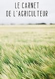 Le Carnet De Lagriculteur Carnet De Notes Pour Amoureux De La Campagne Suivi De Culture Levage 100 Pages Format 710 Pouces