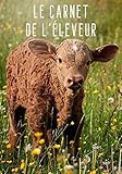 Le Carnet De Lleveur Cahier De Notes Pour Leveur Et Agriculteur Idal Pour Crire Ses Notes Quotidiennes 100 Pages Format 710 Pouces