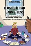 Russir Le Bac Sans Stress Mthodes Dorganisation De Gestion Du Temps De Travail Et Conseils Pour Bien Vivre Les Anneslyce