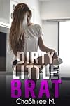 Dirty Little Brat (Dirty Series Book 1)