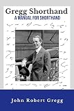 Gregg Shorthand A Manual For Shorthand Annotated A Shorthand Steno Book Learn To Write More Quickly Original 1916 Edition 50 Practice Pages Included