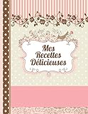 Mes Recettes Dlicieuses Le Carnet Complter Livre De Cuisine Personalis Crire 120 De Vos Recettes Prfres Pour Les Femmes Les Filles Et Romantique Environ A4 Couverture Souple