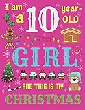 I Am A 10 Yearold Girl And This Is My Christmas The Christmas Journal And Sketchbook For Tenyearold Girls