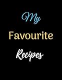 My Favourite Recipes Notebook Journal Recipe Organizer Personal Kitchen Cookbook Cooking Journal To Write Down Your Favorite Diy Recipes And Meals Baking Notebook Gift