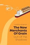 Out of the Shadows: The New Merchants of Grain