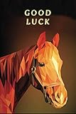 Good Luck Wonderful Horse Blank Lines Pages Notebook Journal 6x9 100 Pages Animal Lovers Book For You