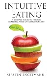Intuitive Eating A Beginners Guide To The Most Incredible Joyus Antidiet Programme