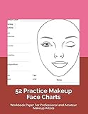 52 Practice Makeup Face Charts Workbook Paper For Professional And Amateur Makeup Artists