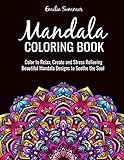 Mandala Coloring Book Color To Relax Create And Stress Relieving Beautiful Mandala Designs To Soothe The Soul
