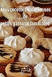 Mes Recettes Alsaciennes De Petits Gteaux Familiales Cahier Complter Avec Vos Recettes De Biscuits Familiales De Nol Ou Autre Occasion Idal Remplir Jusqu 100 Recettes