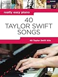40 Taylor Swift Songs: Really Easy Piano Series with Lyrics & Performance Tips (Really Easy Piano; Hal Leonard)