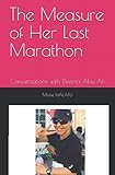 The Measure Of Her Last Marathon Conversations With Deema Abu Ali