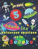 Je Suis 5 Ans Et Jadore Les Vaisseaux Spatiaux Et Le Sudoku Livre De Sudoku Facile Pour Les Enfants De Cinq Ans Avec Des Pages Bonus Colorier Sur Pour Divertir Les Enfants Pendant Des Heures