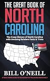 The Great Book Of North Carolina The Crazy History Of North Carolina With Amazing Random Facts Trivia A Trivia Nerds Guide To The History Of The United States