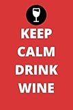 Keep Calm Drink Wine 2020 Daily Diary One Page Per Day One Year 365 Day Fully Line And Dated Journal