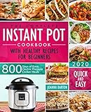 The Complete Instant Pot Cookbook With Healthy Recipes For Beginners 800 Days Of Basic Electric Pressure Cooker Meals Quick And Easy