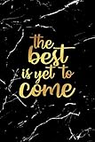 The Best Is Yet To Come Notebook Black Marble Notebook Positive Quote Journal Black Marble With Gold Handwritten 100 Lined Pages 6 X 9 Inches