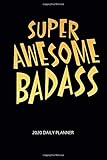 Super Awesome Badass 2020 Daily Planner Bas Ass 6 X 9 Monthly Daily Planner Calendar Schedule Organizer Motivation Inspirational Quote Theme
