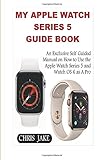 My Apple Watch Series 5 An Exclusive Selfguided Manual On How To Use The Apple Watch Series 5 And Watch0s 6 As A Pro