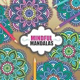 Mindful Mandalas A Creative Mindfulness Mandala Colouring Book For Adults Children