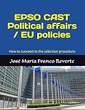 Epso Cast Political Affairs Eu Policies How To Succeed In The Selection Procedure