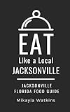 Eat Like A Localjacksonville Jacksonville Florida Food Guide