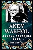 Andy Warhol Snarky Coloring Book An American Artist And Director Andy Warhol Snarky Coloring Books
