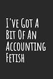 Ive Got A Bit Of An Accounting Fetish Blank Lined Notebook