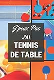Jpeux Pas Jai Tennis De Table Carnet De Notes Pour Sportif Sportive Passionne 124 Pages Lignes Format 1524 X 2289 Cm