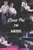 Jpeux Pas Jai Aikido Carnet De Notes Pour Sportif Sportive Passionne 124 Pages Lignes Format 1524 X 2289 Cm