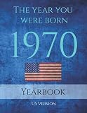 The Year You Were Born 1970 Usa 1970 Usa Yearbook This 95 Page A4 Book Is Full Of Interesting Facts And Trivia Over Many Topics Such As Events And Much More The Year You Were Born Usa