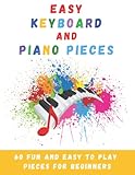 Easy Keyboard And Piano Pieces 60 Fun And Easy To Play Pieces For Beginners